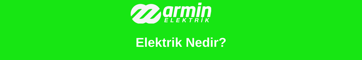Elektrik Nedir?