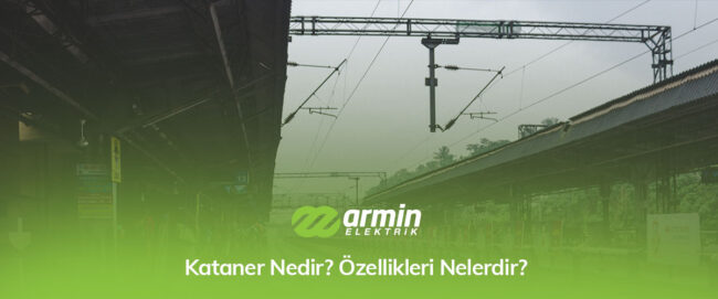 Kataner-Nedir-Ozellikleri-Nelerdir-gorsel