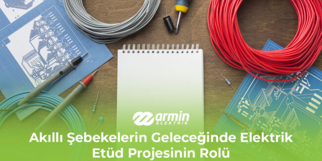 akilli-sebekelerin-geleceginde-elektrik-etud-projesinin-rolu-gorsel-1 akilli-sebekelerin-geleceginde-elektrik-etud-projesinin-rolu-gorsel-1