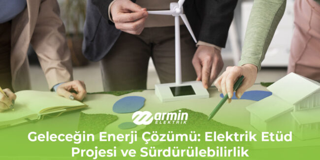 gelecegin-enerji-cozumu-elektrik-etud-projesi-ve-surdurulebilirlik-gorsel-1 gelecegin-enerji-cozumu-elektrik-etud-projesi-ve-surdurulebilirlik-gorsel-1