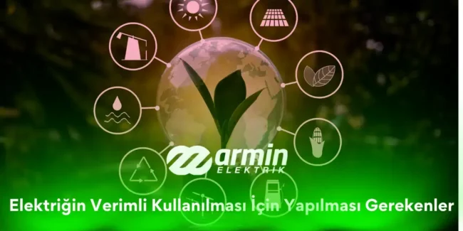 elektrigin-verimli-kullanilmasi-icin-yapilmasi-gerekenler-gorsel Elektriğin Verimli Kullanılması İçin Yapılması Gerekenler
