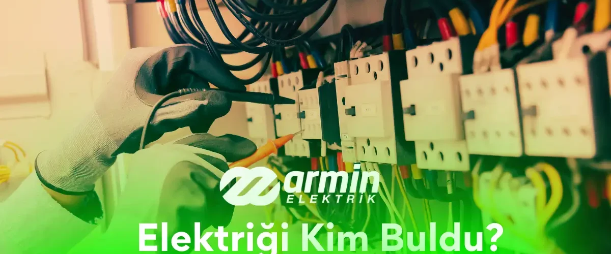 elektrigi-kim-buldu-gorsel Elektriği Kim Buldu? Kim İcat Etti?