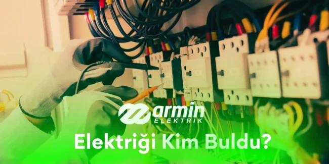 elektrigi-kim-buldu-gorsel Elektriği Kim Buldu? Kim İcat Etti?