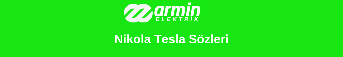 Nikola Tesla Sözleri